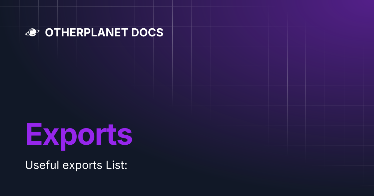Exports | OTHERPLANET DOCS