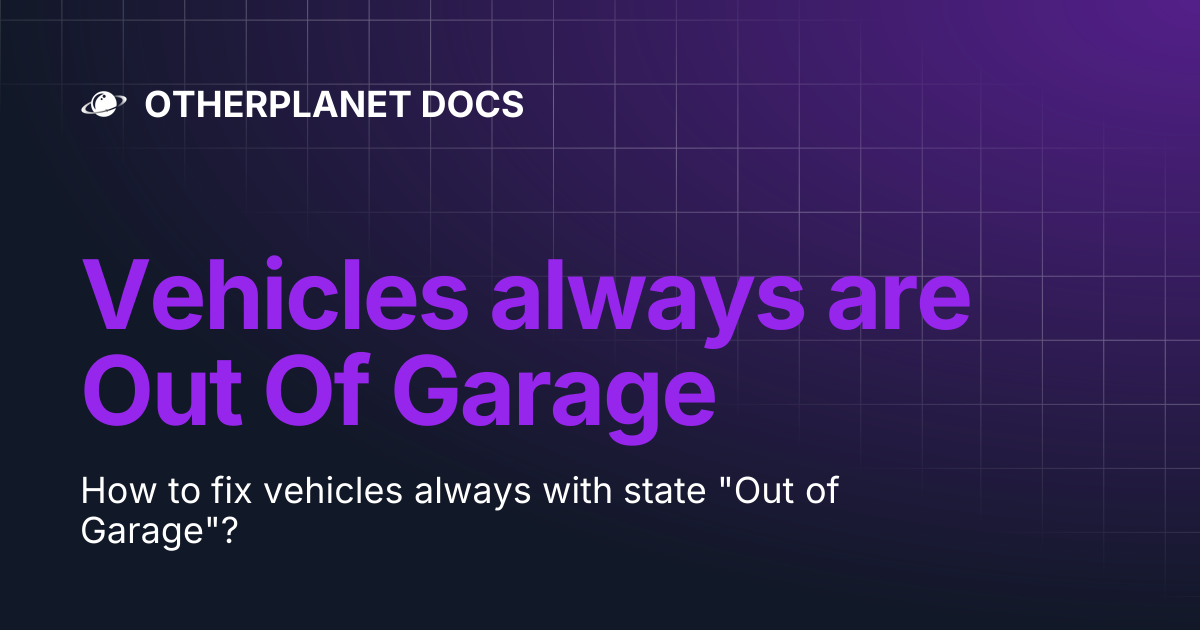 Vehicles always are Out Of Garage | OTHERPLANET DOCS