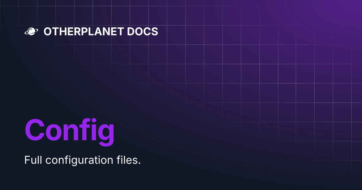 Config | OTHERPLANET DOCS
