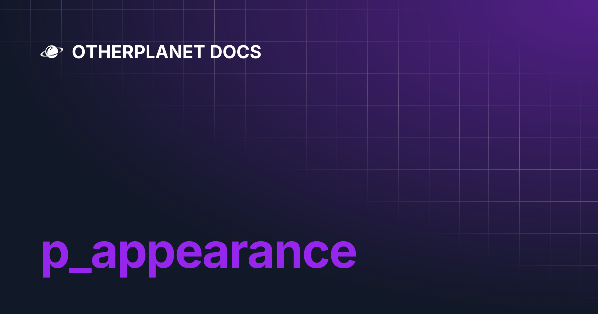 p_appearance | OTHERPLANET DOCS