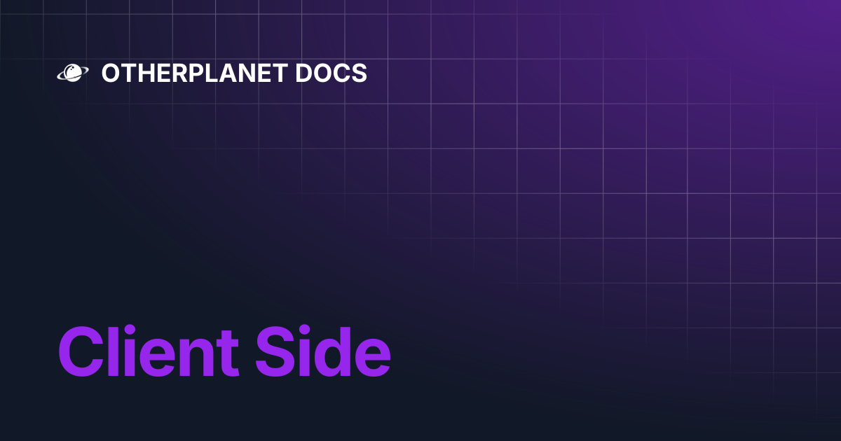 Client Side | OTHERPLANET DOCS