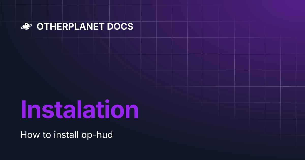 Instalation | OTHERPLANET DOCS